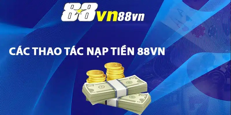 Cac-thao-tac-nap-tien-88Vn-de-dang